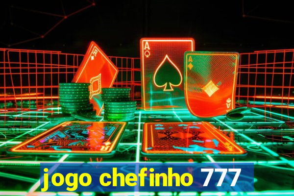 jogo chefinho 777